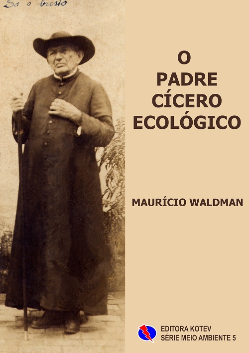 O Padre Cícero Ecológico - Maurício Waldman