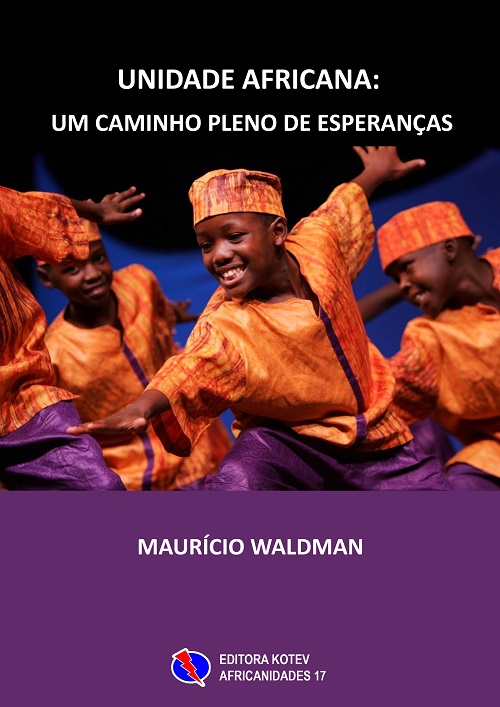 Unidade Africana: Um Caminho Pleno de Esperanças - Maurício Waldman Unidade Africana: Um Caminho Pleno de Esperanças - Maurício Waldman